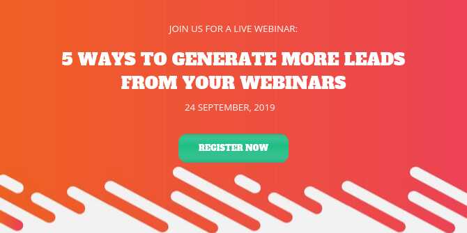 5 WAYS TO GENERATE MORE LEADS FROM YOUR WEBINARS (4)